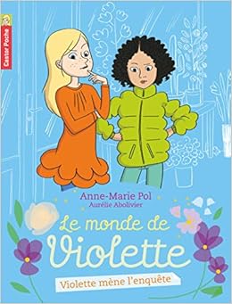 Amazon Fr Le Monde De Violette Tome 3 Violette Mene L Enquete Pol Anne Marie Abolivier Aurelie Livres