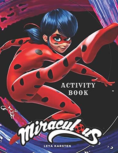 Miraculous Activity Book: Tales of Ladybug and Cat Noir Activity Book for Kids, Hand-Drawn scenes, Dot to Dot, Maze, Word Search, Differences, Coloring Pages ( 110Pages)