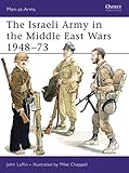 The Israeli Army in the Middle East Wars 1948-73 (Men-at-Arms)