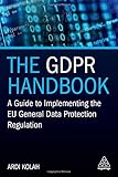 The GDPR Handbook: A Guide to Implementing the EU General Data Protection Regulation by 