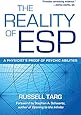 The Reality of ESP: A Physicist's Proof of Psychic Abilities