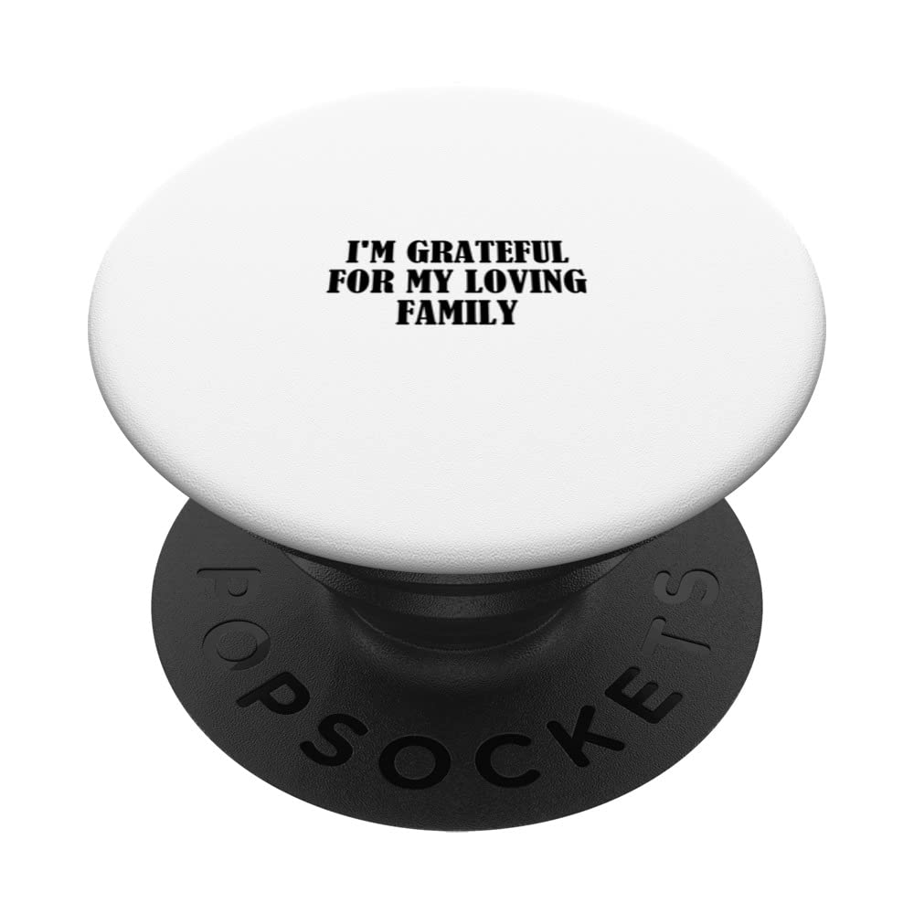 I'm grateful for my loving family PopSockets Swappable PopGrip