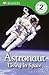 DK Readers: Astronaut: Living in Space