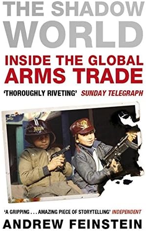 The Shadow World: Inside the Global Arms Trade