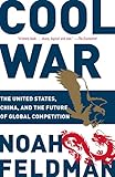 Cool War: The United States, China, and the Future of Global Competition cover