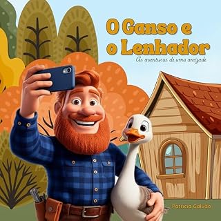 Livro O Ganso e o Lenhador: As aventuras de uma amizade