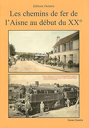 Les  chemins de fer de l'Aisne au début du XXe