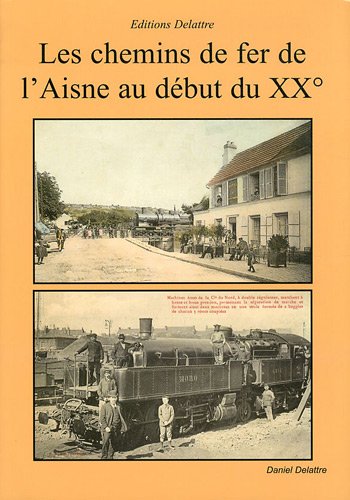 Les  chemins de fer de l'Aisne au début du XXe