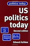 U. S. Politics Today, Ashbee, Edward, 0719068193