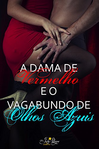 A Dama de Vermelho e o Vagabundo de Olhos Azuis: Conto Erótico (Portuguese Edition)