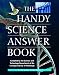 The Handy Science Answer Book (The Handy Answer Book Series)