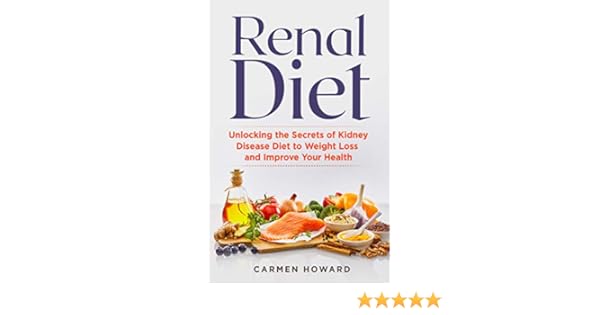 Renal Diet Unlocking The Secrets Of Kidney Disease Diet To Weight Loss And Improve Your Health 2 Books In 1 Kindle Edition By Howard Carmen Professional Technical Kindle Ebooks Amazon Com