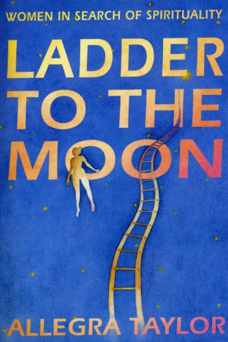 Ladder To The Moon: Women in Search of Spirituality