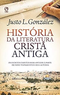 Livro História da Literatura Cristã Antiga: Os escritos cristãos mais antigos à parte do Novo Testamento e seus autores