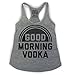Buy Me Brunch Women's Good Morning Vodka Tank