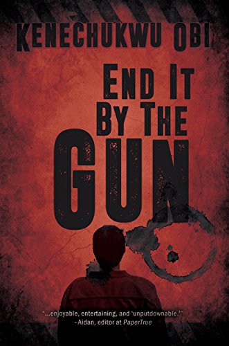 End it By the Gun by [Obi, Kenechukwu]