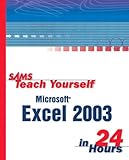 Sams Teach Yourself Excel 2003 in 24 Hours by 