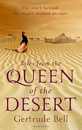 Tales from the Queen of the Desert by Gertrude Bell