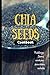 Chia Seeds Cookbook: Puddings, jams, cookie, pancakes and salads…