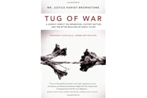 Tug of War: A Judge's Verdict on Separation, Custody Battles, and the Bitter Realities of Family Court: A Judge’s Verdict on 