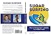 Sugar Surfing: How to Manage Type 1 Diabetes in a Modern World