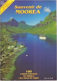 Souvenir De Moorea 100 Cartes Postales De Moorea L'ile Soeur De Tahiti (Postcards Album of Moorea, the Island South of Tahiti) English and French Text, Map Included