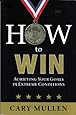 HOW to WIN - Achieving Your Goals In Extreme Conditions (2009 Edition)
