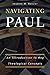 Navigating Paul: An Introduction to Key Theological Concepts