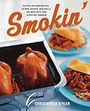 Smokin': Recipes For Smoking Ribs, Salmon, Chicken, Mozzarella, And More With Your Stovetop Smoker by Christopher Styler