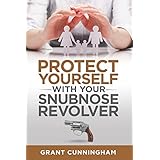Protect Yourself With Your Snubnose Revolver