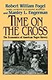 Time on the Cross: The Economics of American Slavery