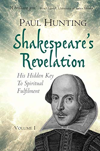 Shakespeare's Revelation: His Hidden Key To Spiritual Fulfilment (Volume) by Paul Hunting