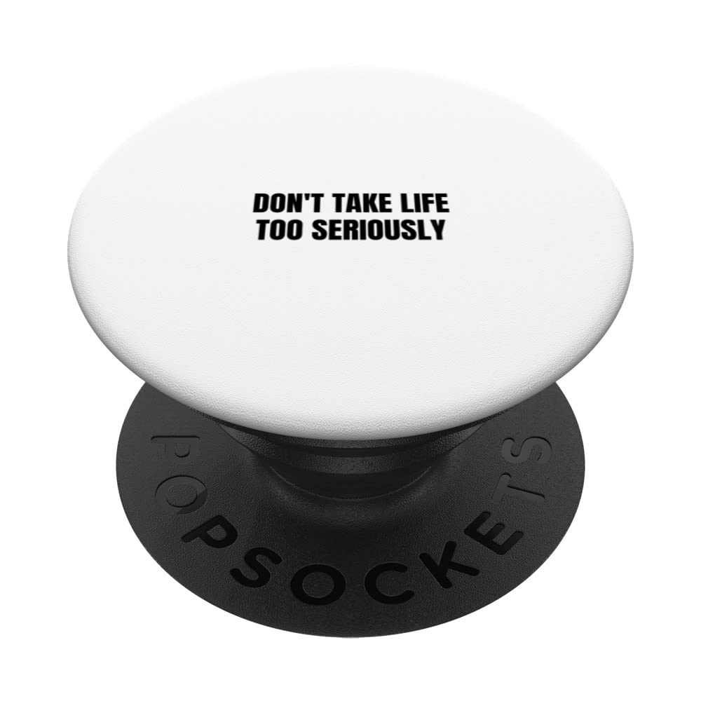Don't take life too seriously PopSockets Swappable PopGrip