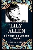 Lily Allen Snarky Coloring Book: An English Singer and Songwriter (Lily Allen Snarky Coloring Books)