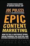 Epic Content Marketing: How to Tell a Different Story, Break through the Clutter, and Win More Customers by Marketing Less