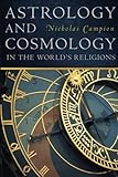Astrology and Cosmology in the World's Religions by Nicholas Campion