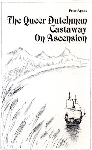 The Queer Dutchman Castaway on Ascension: Left on a Desert Island for