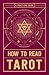 How to Read Tarot: A Practical Guide by Adams Media