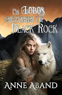 Livro Os Lobos escoceses de Black Rock: (fantasia romântica com bruxas e lobos) (Black Rock em português Livro 2)
