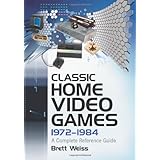 Classic Home Video Games, 1972-1984: A Complete Reference Guide