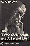 The Two Cultures and a Second Look: An Expanded Version of the Two Cultures and the Scientific Revolution by C. P. Snow (1969-05-01)