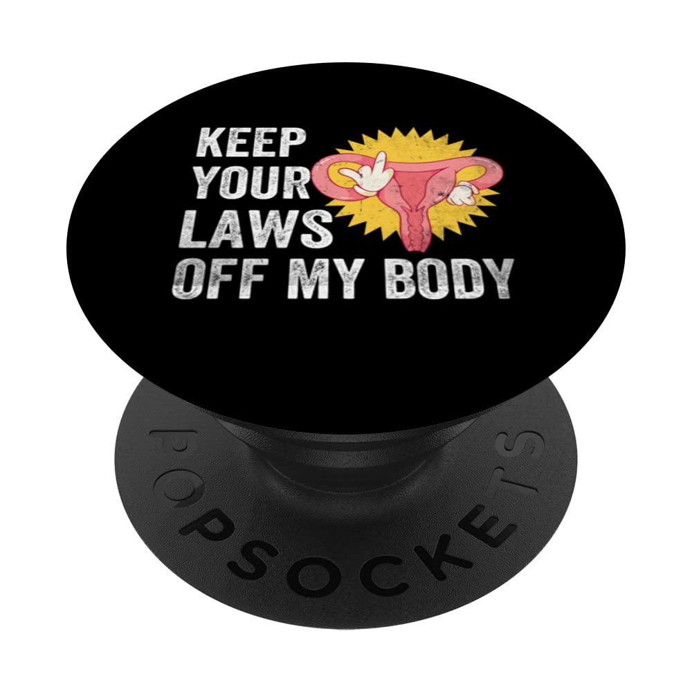 Keep Your Laws Off My Body For Women Feminist Funny Uterus PopSockets Swappable PopGrip