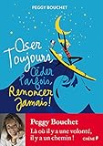 Oser toujours, céder parfois, renoncer jamais ! by 