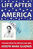 Life After America: A memoir about the wild and crazy 1960s