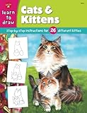 Cats & Kittens: Step-by-step Instructions for 26 Different Kitties (Learn to Draw) by