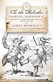 To The Hebrides: Samuel Johnson's Journey to the Western Islands and James Boswell's Journal of a Tour by Samuel Johnson, James Boswell