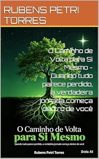 Livro O Caminho de Volta para Si Mesmo - Quando tudo parece perdido, a verdadeira jornada começa dentro de você