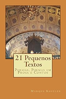 Livro 21 Pequenos Textos: Poesias, Poemas em Prosa e Contos