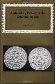 Amazon Com A Monetary History Of The Ottoman Empire