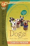 Dogs! Much Ado About Puppies: The CF Sculpture Series Book 8 (Beyond Projects) by 